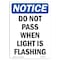 Signmission OSHA Notice, 7" Height, Do Not Pass When Light Is Flashing Sign, 7" X 5", Portrait OS-NS-D-57-V-11331 - alternate 1